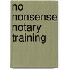 No Nonsense Notary Training door Alice Tulecki