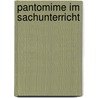 Pantomime Im Sachunterricht door Eva Fr�ndt