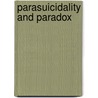 Parasuicidality and Paradox by Phd Ross D. Ellenhorn Msw