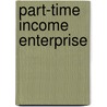 Part-Time Income Enterprise door Jerry Scicchitano