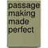 Passage Making Made Perfect