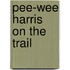Pee-Wee Harris on the Trail