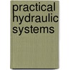 Practical Hydraulic Systems door Ravi Doddannavar