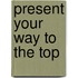 Present Your Way to the Top