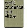 Profit, Prudence and Virtue door Samuel Gregg