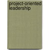 Project-Oriented Leadership door Ralf M]Ller