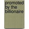 Promoted by the Billionaire by Sara York