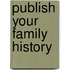 Publish Your Family History