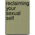 Reclaiming Your Sexual Self