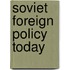 Soviet Foreign Policy Today