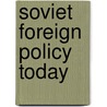 Soviet Foreign Policy Today door Robert Miller