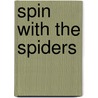 Spin with the Spiders door Karen Latchana Kenney