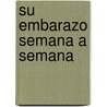 Su Embarazo Semana a Semana door Judith Schuler