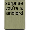 Surprise! You'Re a Landlord door John A. Yoegel