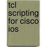 Tcl Scripting for Cisco Ios door Raymond N. Blair
