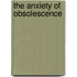 The Anxiety of Obsolescence