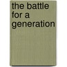 The Battle for a Generation by Ron Hutchcraft
