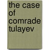 The Case of Comrade Tulayev door Victor Serge