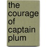 The Courage of Captain Plum door Oliver Curwood James