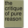 The Critique of Pure Reason door Immanual Kant