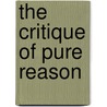 The Critique of Pure Reason by Immanual Kant