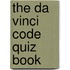 The Da Vinci Code Quiz Book