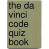 The Da Vinci Code Quiz Book door Wayne Wheelwright