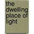 The Dwelling Place of Light