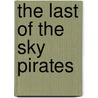 The Last of the Sky Pirates by Paul Stewart