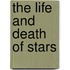 The Life and Death of Stars