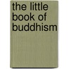 The Little Book of Buddhism door Dalai Lama Xiv
