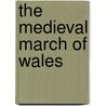 The Medieval March of Wales by Max Lieberman