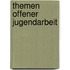 Themen Offener Jugendarbeit