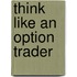 Think Like an Option Trader