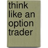 Think Like an Option Trader door Michael Benklifa