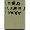 Tinnitus Retraining Therapy door Pawel J. Jastreboff
