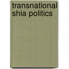 Transnational Shia Politics door Laurence Louer
