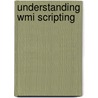 Understanding Wmi Scripting by Alexander A. Kaufman