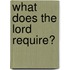 What Does the Lord Require?