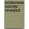 Wilderness Secrets Revealed door Andre-Francois Bourbeau
