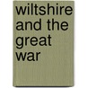Wiltshire and The Great War by T.S. Crawford