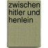 Zwischen Hitler Und Henlein