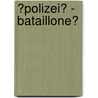 �Polizei� - Bataillone? by Jost Wagner