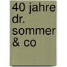 40 Jahre Dr. Sommer &Amp; Co door Jenny Cameron