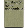 A History of Homo Economicus door David Willson