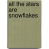 All the Stars Are Snowflakes by Fionna M. Wright