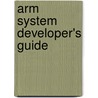 Arm System Developer's Guide by Dominic Symes