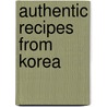 Authentic Recipes from Korea door Jaewoon Lee