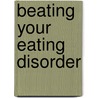 Beating Your Eating Disorder door Victoria Mountford