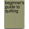 Beginner's Guide to Quilting door Elizabeth Betts